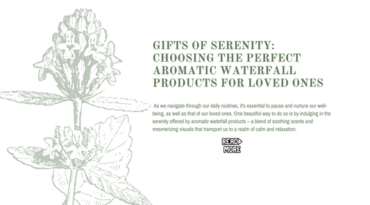 Gifts of Serenity: Choosing the Perfect Aromatic Waterfall Products for Loved Ones