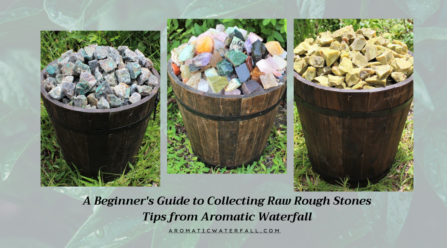 A Beginner's Guide to Collecting Raw Rough Stones: Tips from Aromatic ...