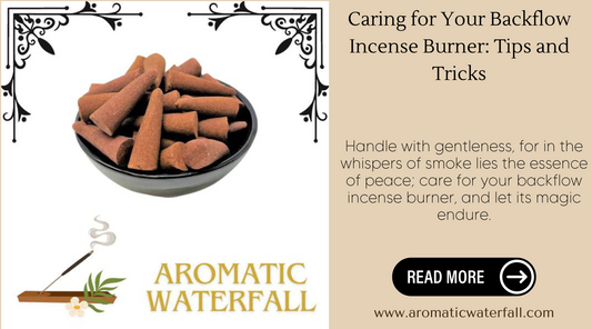 Caring For Your Backflow Incense Burner: Tips And Tricks
