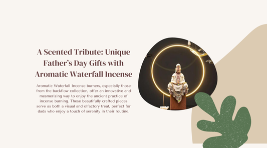 A Scented Tribute: Unique Father’s Day Gifts with Aromatic Waterfall Incense