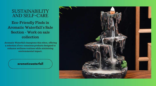 Sustainability and Self-Care: Eco-Friendly Finds in Aromatic Waterfall’s Sale Section - Work on sale collection