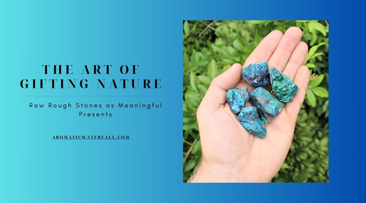 The Art of Gifting Nature: Raw Rough Stones as Meaningful Presents